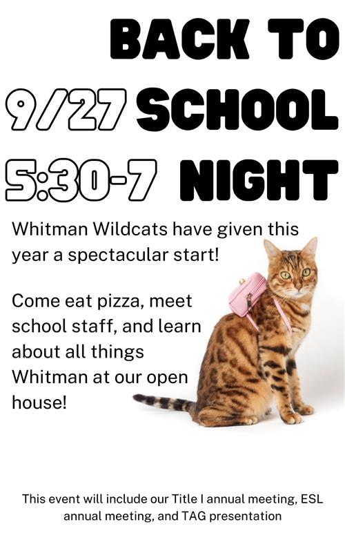 Back to School Night will be held at Whitman on 9/27 5:30-7. Pizza will be served